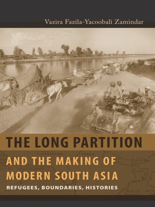 Title details for The Long Partition and the Making of Modern South Asia by Vazira Fazila-Yacoobali Zamindar - Available